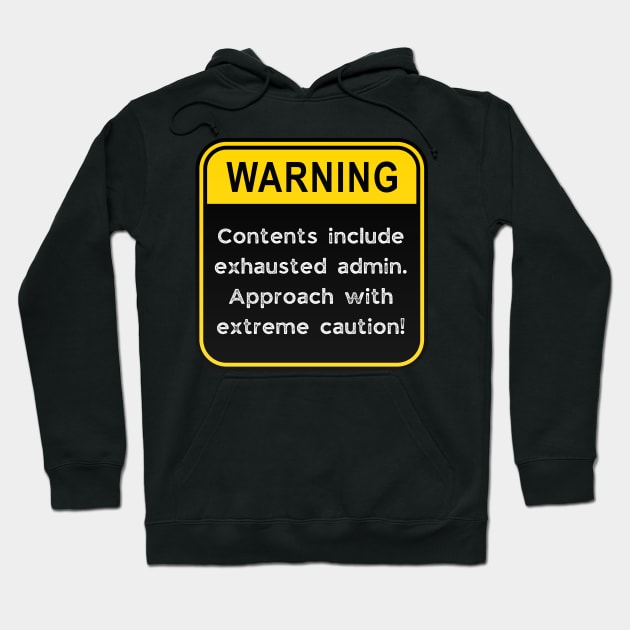 WARNING: Contents include exhausted admin! Hoodie by Doodle and Things